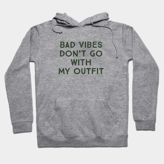 bad vibes don't go with my outfit Hoodie by Faishal Wira